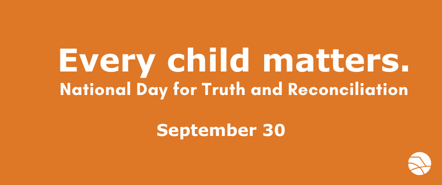 Every Child matters National day of truth and reconciliation September 30